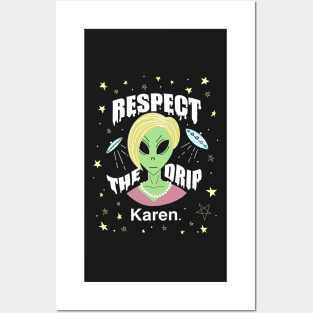 Respect the drip Karen. Alien Posters and Art